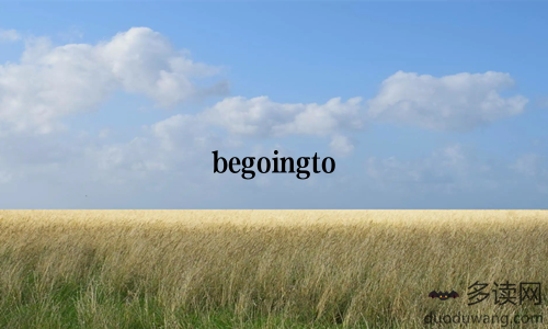 begoingto